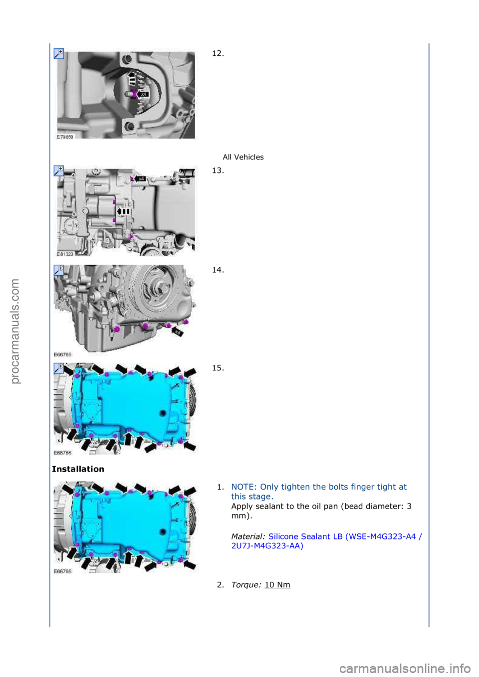 FORD GALAXY 2006  Service Repair Manual All\fVehicles\f
Installation  12. \f
13

. \f
14. \f
15. \f
1. NOTE:\fOnly\ftighten\fthe\fbolts\ffinger\ftight\f\bt\f
t
h

is\fst\bge.\f
Apply\fse\bl\bnt\fto\fthe\foil\fp\bn\f(be\bd\fdi\bmeter:\f3\f
m