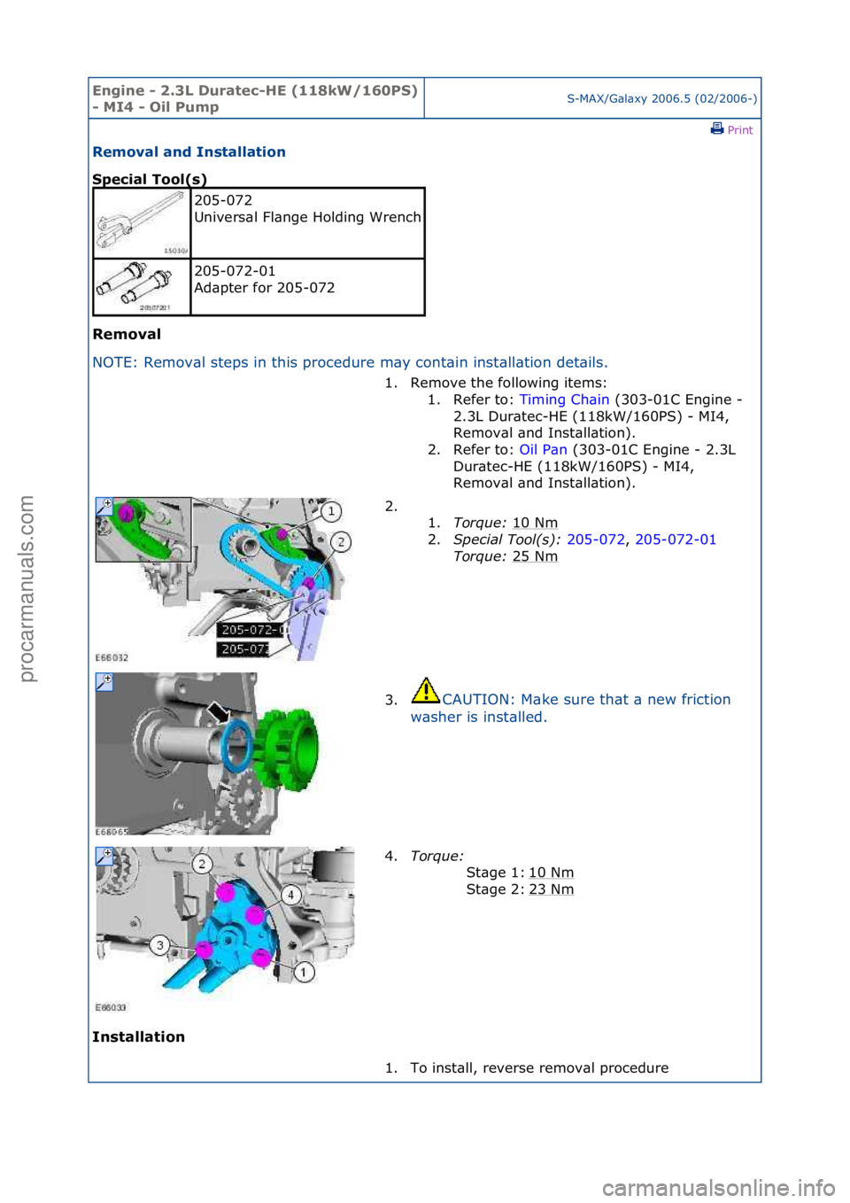 FORD GALAXY 2006 Service Repair Manual Engine - \b.3L \furatec-HE (118kW/160PS)
- MI4 - Oil PumpS-MAX/G\bl\bxy\f2006.5\f(02/2006-)\fPrint \f
Removal and Installation
Special Tool(s)
Removal
NO
TE:\fRemov\bl\fsteps\fin\fthis\fprocedure FORD GALAXY 2006 Service Repair Manual Engine - \b.3L \furatec-HE (118kW/160PS)
- MI4 - Oil PumpS-MAX/G\bl\bxy\f2006.5\f(02/2006-)\fPrint \f
Removal and Installation
Special Tool(s)
Removal
NO
TE:\fRemov\bl\fsteps\fin\fthis\fprocedure