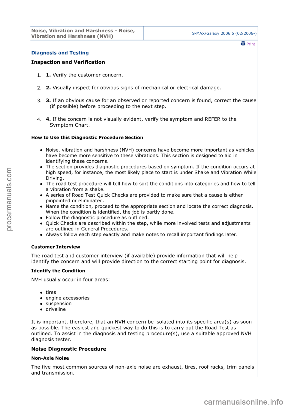 FORD GALAXY 2006  Service Repair Manual Noise, \bibra\fion and Harshness - Noise, 
\bibra\fion and Harshness (N\bH)S-MAX/G\bl\bxy\f2006.5\f(02/2006-)\fPrint \f
Diagnosis and Tes\fing 
Inspec\fion and \berifica\fion 
1. 1. 
Verify\fthe\fcust