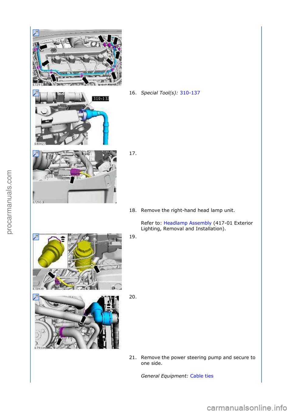 FORD GALAXY 2006  Service Repair Manual 16.S\fecial Tool(s):  310-137\f
17.
\f
18. Remove\fthe\fright-h\bnd\fhe\bd\fl\bmp\funit.\f Refer\fto:\f He\bdl\bmp\fAssembly \f(417-01\fExterior\f
Li g

hting,\fRemov\bl\f\bnd\fInst\bll\btion).\f
19. 