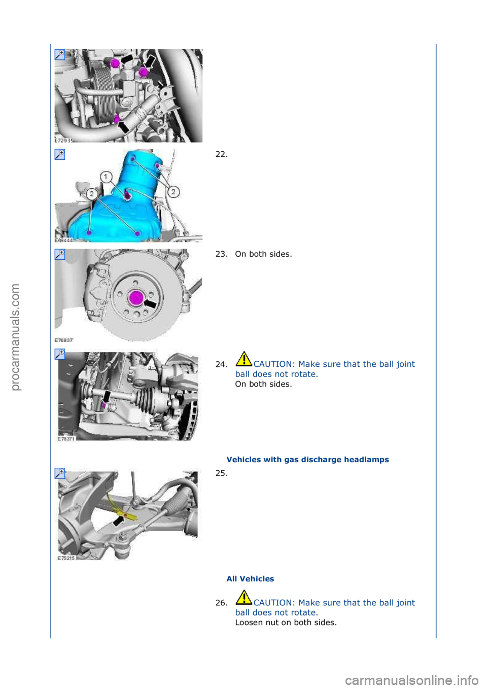 FORD GALAXY 2006  Service Repair Manual Vehicles with gas discharge headlamps 
All Vehicles 
22. \f
2
3

. On\fboth\fsides.\f
24. CAUTION:\fM\bke\fsure\fth\bt\fthe\fb\bll\fjoint\f
b \b

ll\fdoes\fnot\frot\bte.\f
On\fboth\fsides.\f
25. \f
26
