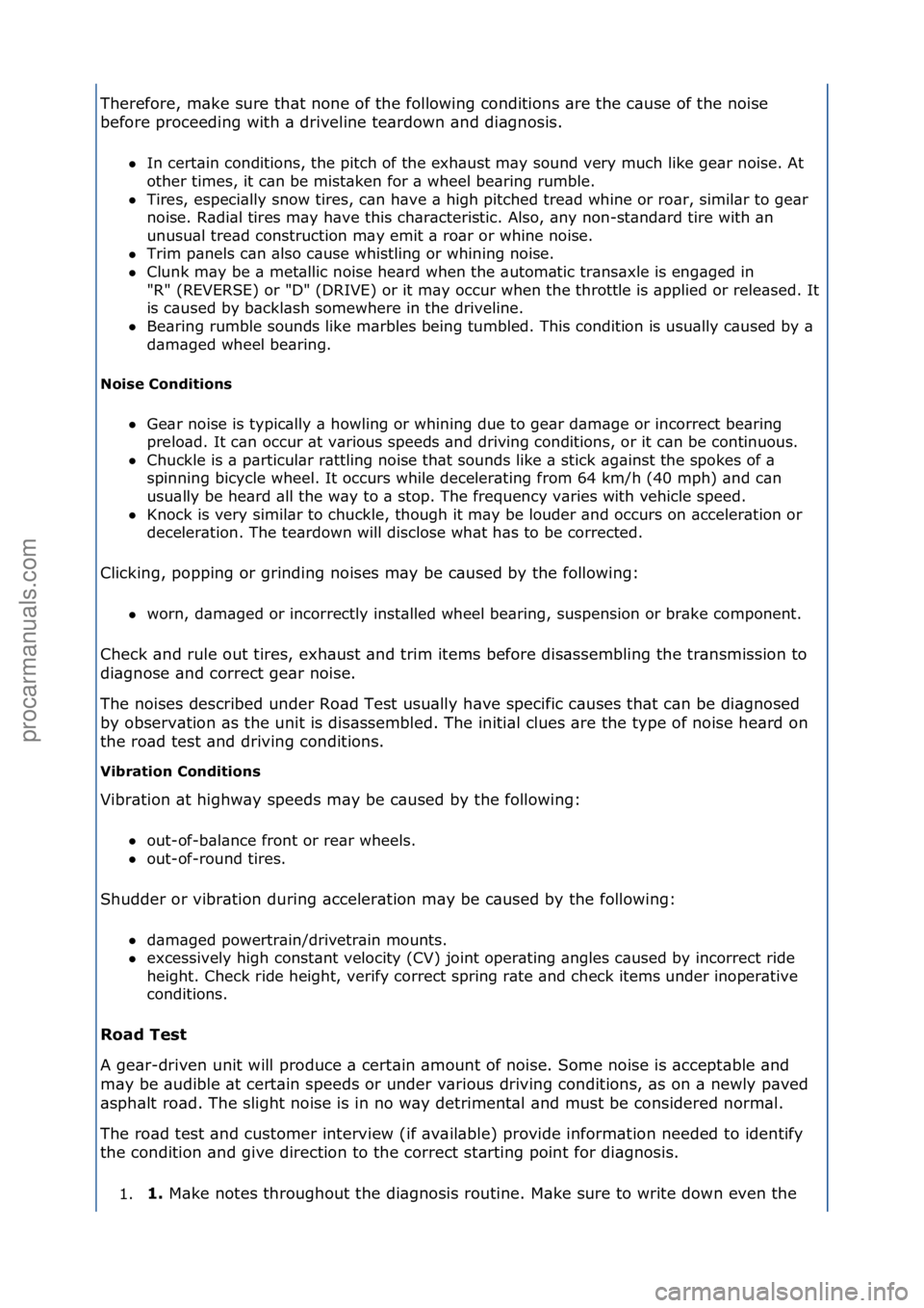 FORD GALAXY 2006  Service Repair Manual Therefore,\fm\bke\fsure\fth\bt\fnone\fof\fthe\ffollowing\fconditions\f\bre\fthe\fc\buse\fof\fthe\fnoise\f
before\fproceeding\fwith\f\b\fdriveline\fte\brdown\f\bnd\fdi\bgnosis.\fIn\fcert\bin\fconditio