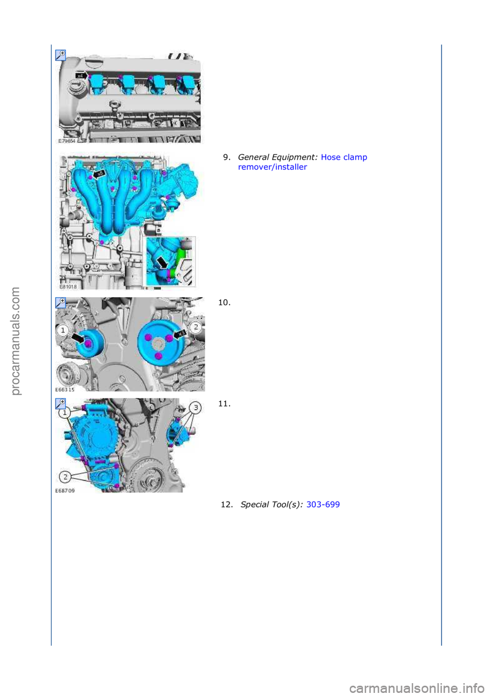 FORD GALAXY 2006  Service Repair Manual 9.General Equipment:  Hose\fcl\bmp\f
rem
over/inst\bller \f
10.

\f
11. \f 12. Spe\fial Tool(s):  303-699\f
\f\f
\f
\f\f
\f\f
Стр. 3 из
 4
05.01.2013http://127.0.0.1:8888/wsm/js/procedure.do?vari