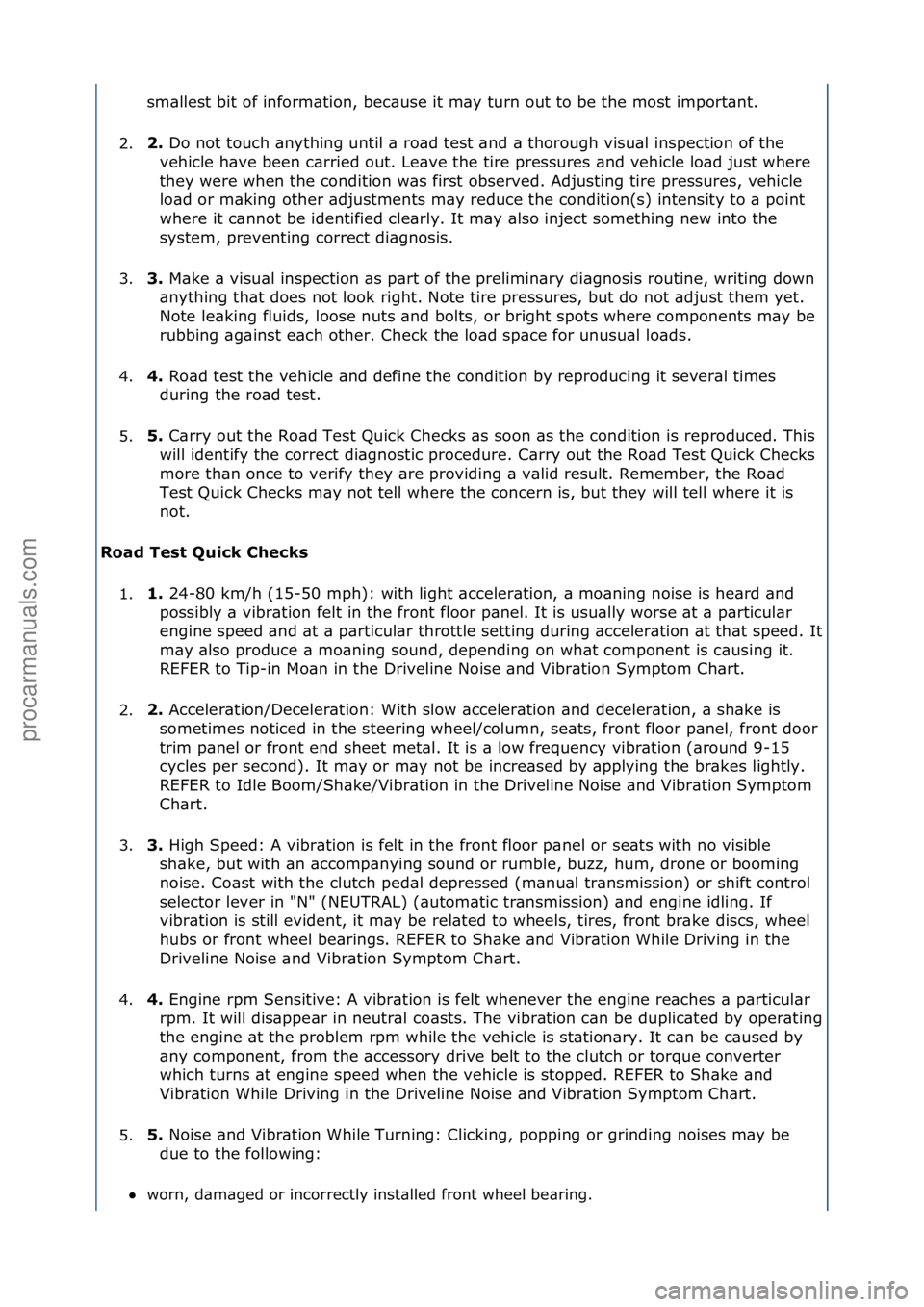 FORD GALAXY 2006  Service Repair Manual sm\bllest\fbit\fof\finform\btion,\fbec\buse\fit\fm\by\fturn\fout\fto\fbe\fthe\fmost\fimport\bnt.\f
2. 2. 
Do\fnot\ftouch\f\bnything\funtil\f\b\fro\bd\ftest\f\bnd\f\b\fthorough\fvisu\bl\finspection\fof