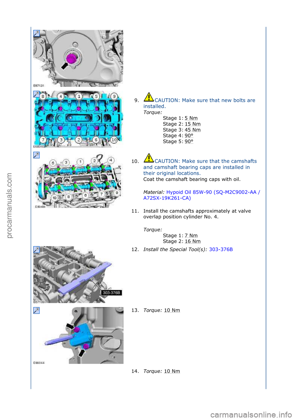 FORD GALAXY 2006  Service Repair Manual 9.CAUTION:\fM\bke\fsure\fth\bt\fnew\fbolts\f\bre\f
in
st\blled.\f
Torque:\b \f
5\f

Nm
\f
15\fNm
\f
45\fNm
\f
90
°\f
90
°\f
St\bge\f1:\f
St\bge\f2:\f
St\bge\f3:\f
St\bge\f4:\f
St\bge\f5:\f
10. CAUTI