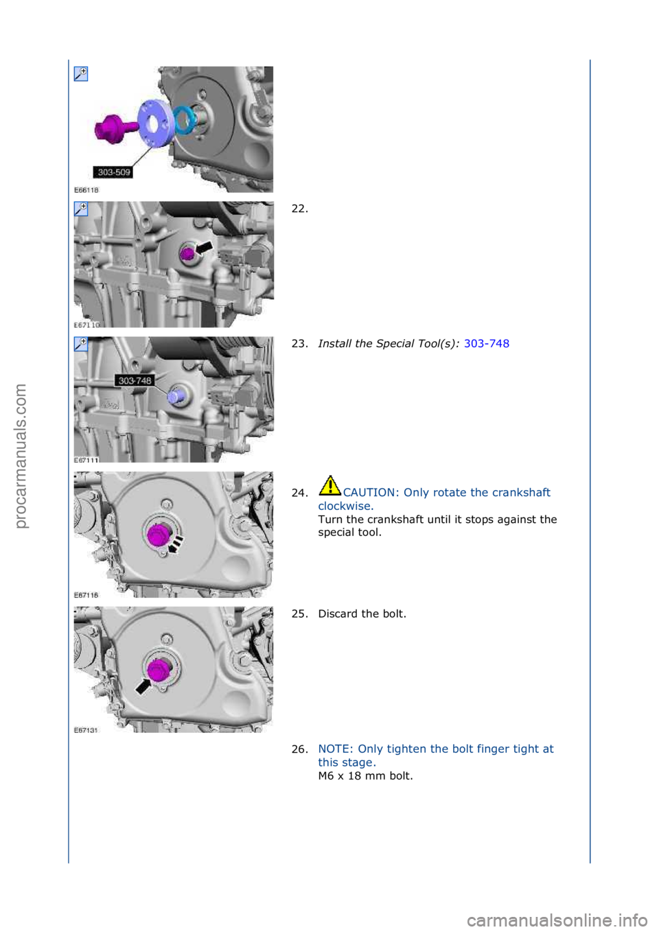 FORD GALAXY 2006  Service Repair Manual 22. \f
23.Install\bthe\bSpec\fal\bTool(s):\b 303-748\f
24 . C

AUTION:\fOnly\frot\bte\fthe\fcr\bnksh\bft\f
cl

ockwise.\f
Turn\fthe\fcr\bnksh\bft\funtil\fit\fstops\f\bg\binst\fthe\f
s p

eci\bl\ftool.