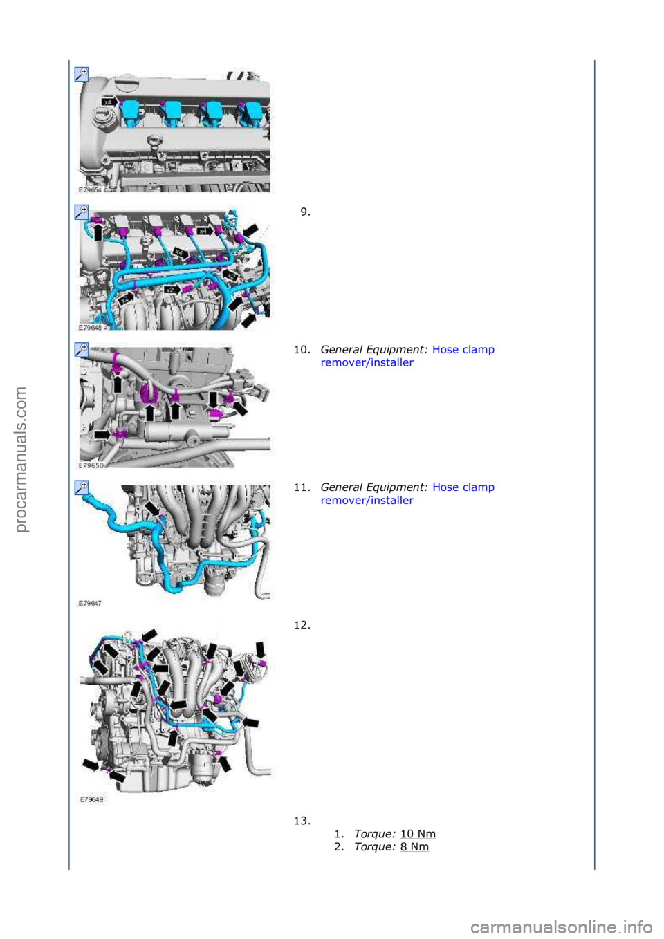 FORD GALAXY 2006  Service Repair Manual 9. \f
10. General\bEquipment:\b Hose\fcl\bmp\f
re m

over/inst\bller \f
11. Ge

neral\bEquipment:\b Hose\fcl\bmp\f
rem

over/inst\bller \f
12.

\f
13. \f\f 1.Torque:\b 10\fNm
\f
2. Torque:\b 8\fNm
\f
