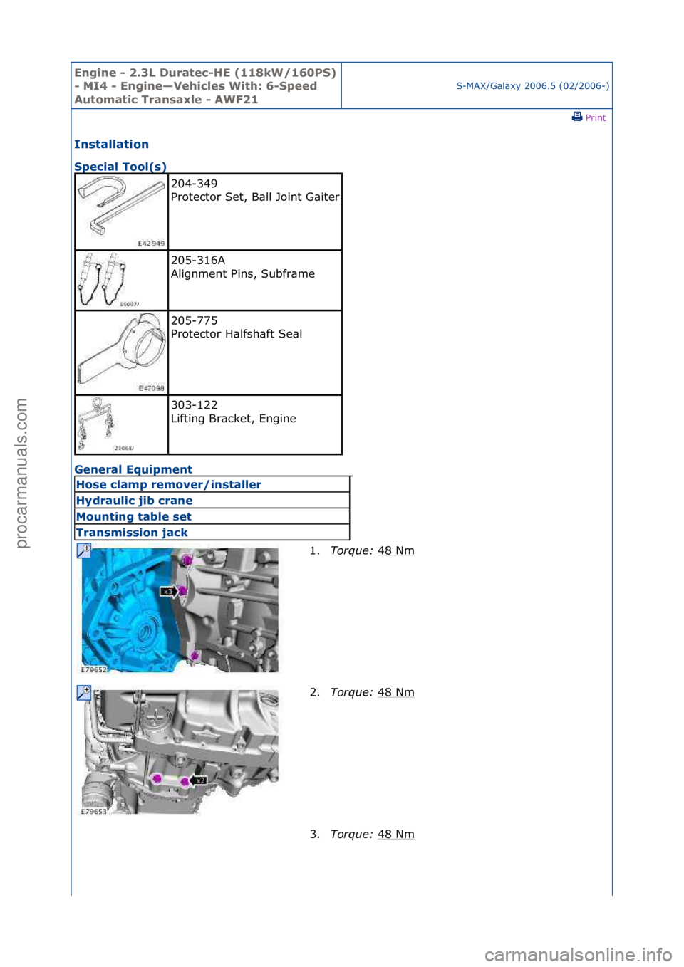 FORD GALAXY 2006  Service Repair Manual Engine - \b.3L \furatec-HE (118kW/160PS) 
- MI4 - Engine—Vehicles With: 6-Speed 
Automatic Transaxle - AWF\b1
S-MAX/G\bl\bxy\f2006.5\f(02/2006-)\fPrint \f
Installation 
Special Tool(s) 
Ge

neral Eq