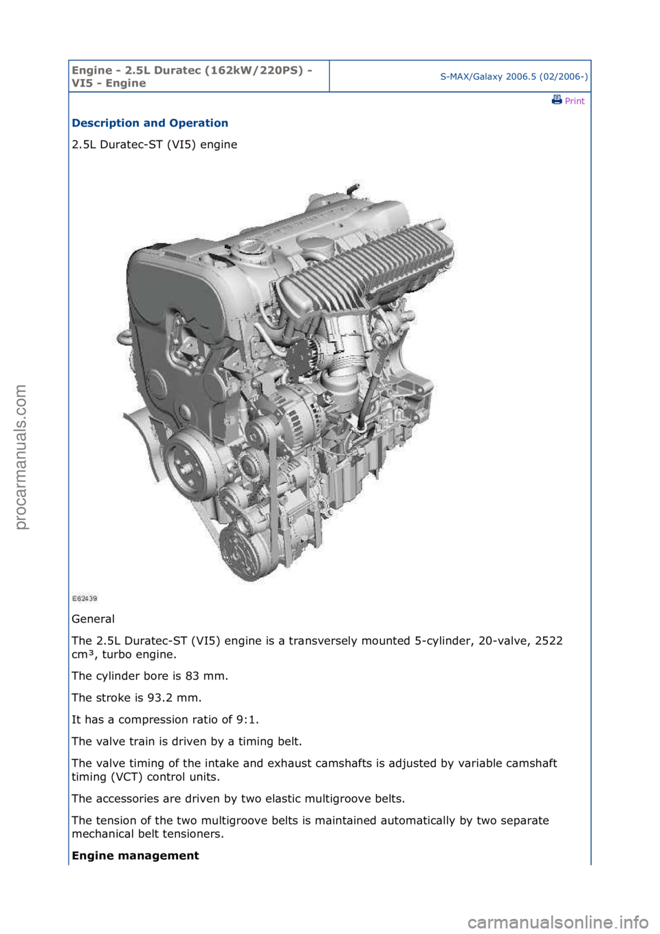 FORD GALAXY 2006  Service Repair Manual Engine - \b.5L \furatec (16\bkW/\b\b0PS) - 
VI5 - EngineS-MAX/G\bl\bxy\f2006.5\f(02/2006-)\fPrint \f
\fescription and Operation 
2.5L\fDur\btec-ST\f(VI5)\fengine\f
Ge

ner\bl\f
The\f2.5L\fDur\btec-ST\