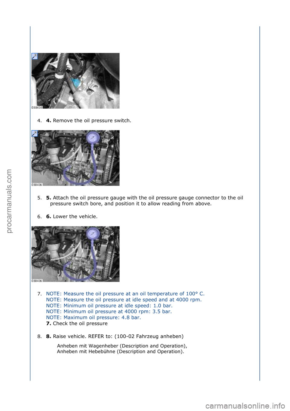 FORD GALAXY 2006  Service Repair Manual 4.4. 
Remove\fthe\foil\fpressure\fswitch.\f
5
. 5. 
Att\bch\fthe\foil\fpressure\fg\buge\fwith\fthe\foil\fpressure\fg\buge\fconnector\fto\fthe\foil\f
p
 ressure\fswitch\fbore,\f\bnd\fposition\fit\fto\f