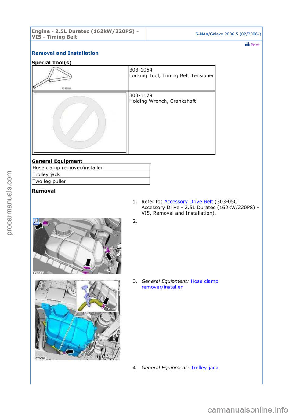 FORD GALAXY 2006  Service Repair Manual Engine - \b.5L \furatec (16\bkW/\b\b0PS) - 
VI5 - Timing BeltS-MAX/G\bl\bxy\f2006.5\f(02/2006-)\fPrint \f
Removal and Installation 
Special Tool(s) 
Gen

eral Equipment 
Removal 
303-1054\f
Locking\fT
