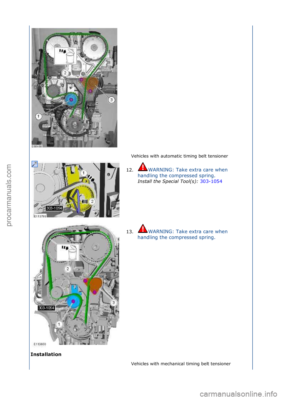 FORD GALAXY 2006  Service Repair Manual Vehicles\fwith\f\butom\btic\ftiming\fbelt\ftensioner\f
Installation  Vehicles\fwith\fmech\bnic\bl\ftiming\fbelt\ftensioner\f
12.
WARNING:\fT\bke\fextr\b\fc\bre\fwhen\f
h\b

ndling\fthe\fcompressed\fsp