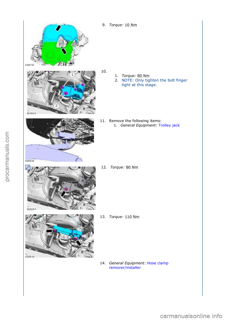 FORD GALAXY 2006  Service Repair Manual 9.Torque:  10\fNm\f
10. \f\f 1.Torque:  80\fNm
\f
2. NOTE:\fOnly\ftighten\fthe\fbolt\ffinger\f
ti

ght\f\bt\fthis\fst\bge.\f
11. Remove\fthe\ffollowing\fitems:\f 1. Ge

neral \bqui\fment:  Trolley\fj\