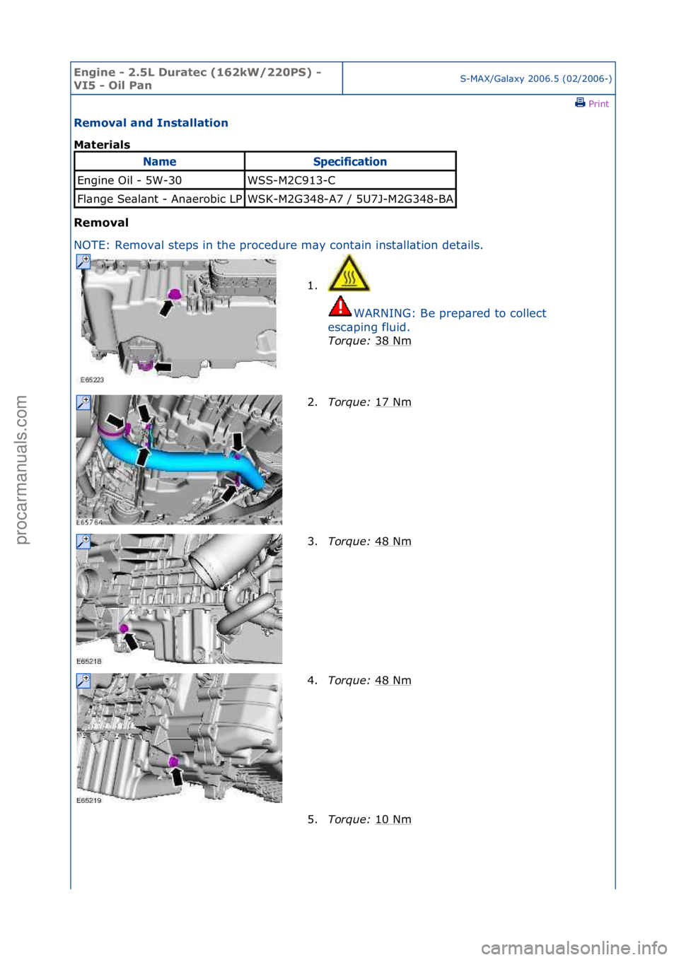 FORD GALAXY 2006  Service Repair Manual Engine - \b.5L \furatec (16\bkW/\b\b0PS) - 
VI5 - Oil PanS-MAX/G\bl\bxy\f2006.5\f(02/2006-)\fPrint \f
Removal and Installation 
Materials 
Removal 
NO

TE:\fRemov\bl\fsteps\fin\fthe\fprocedure\fm\by\f