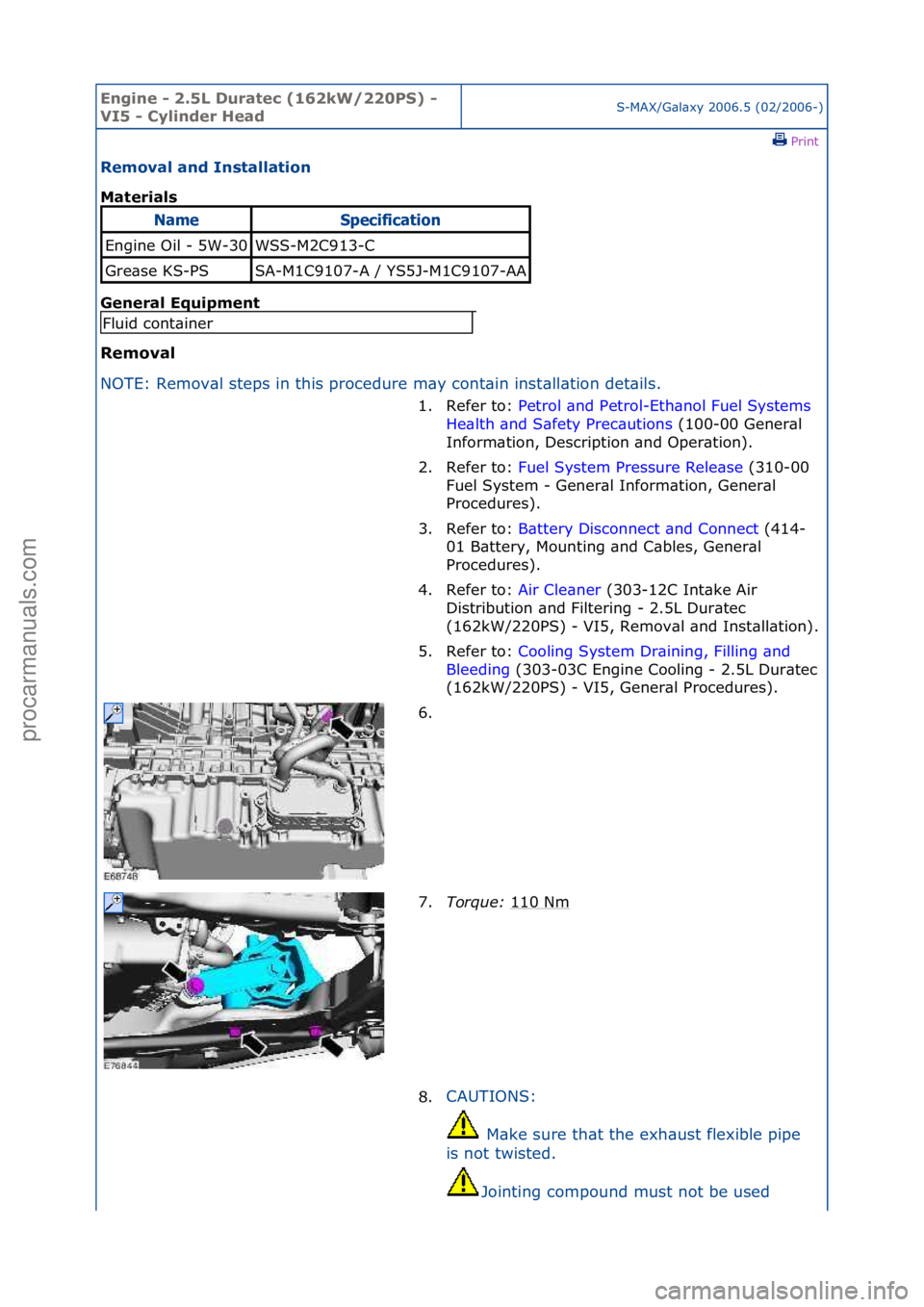 FORD GALAXY 2006  Service Repair Manual Engine - \b.5L \furatec (16\bkW/\b\b0PS) - 
VI5 - Cylinder HeadS-MAX/G\bl\bxy\f2006.5\f(02/2006-)\fPrint \f
Removal and Installation 
Materials 
Gen

eral Equipment 
Removal 
N O

TE:\fRemov\bl\fsteps