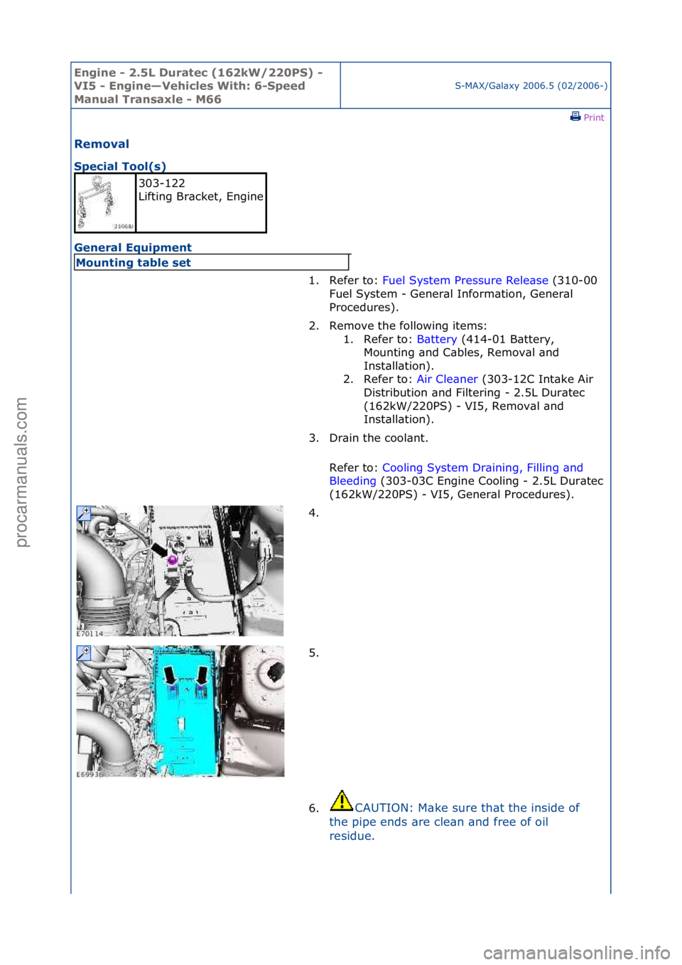 FORD GALAXY 2006  Service Repair Manual Engine - \b.5L \furatec (16\bkW/\b\b0PS) - 
VI5 - Engine—Vehicles With: 6-Speed 
Manual Transaxle - M66
S-MAX/G\bl\bxy\f2006.5\f(02/2006-)\fPrint \f
Removal 
Special Tool(s) 
Ge

neral Equipment 
30