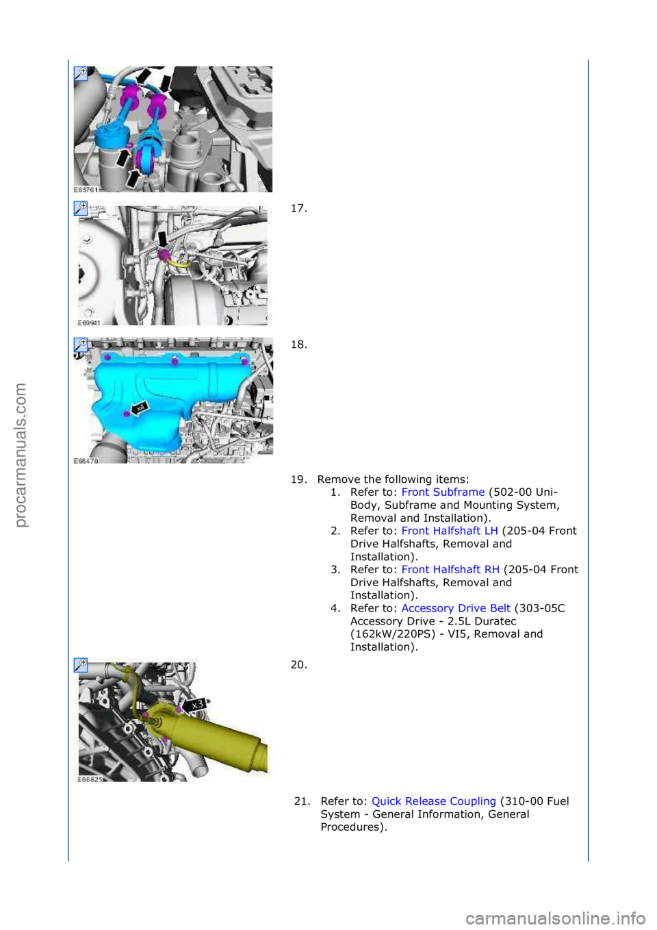 FORD GALAXY 2006  Service Repair Manual 17. \f
18. \f
19. Remove\fthe\ffollowing\fitems:\f1. Refer\fto:\f Front\fSubfr\bme \f(502-00\fUni-
Bo d

y,\fSubfr\bme\f\bnd\fMounting\fSystem,\f
Remov\bl\f\bnd\fInst\bll\btion).\f
2. Refer\fto:\f Fro