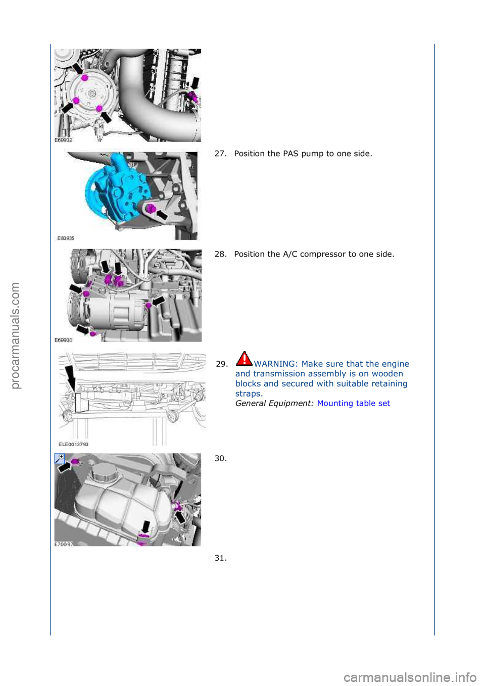 FORD GALAXY 2006  Service Repair Manual 27. Position\fthe\fPAS\fpump\fto\fone\fside.\f
28. Position\fthe\fA/C\fcompressor\fto\fone\fside.\f29. WARNING:\fM\bke\fsure\fth\bt\fthe\fengine\f
\b n

d\ftr\bnsmission\f\bssembly\fis\fon\fwooden\f
b
