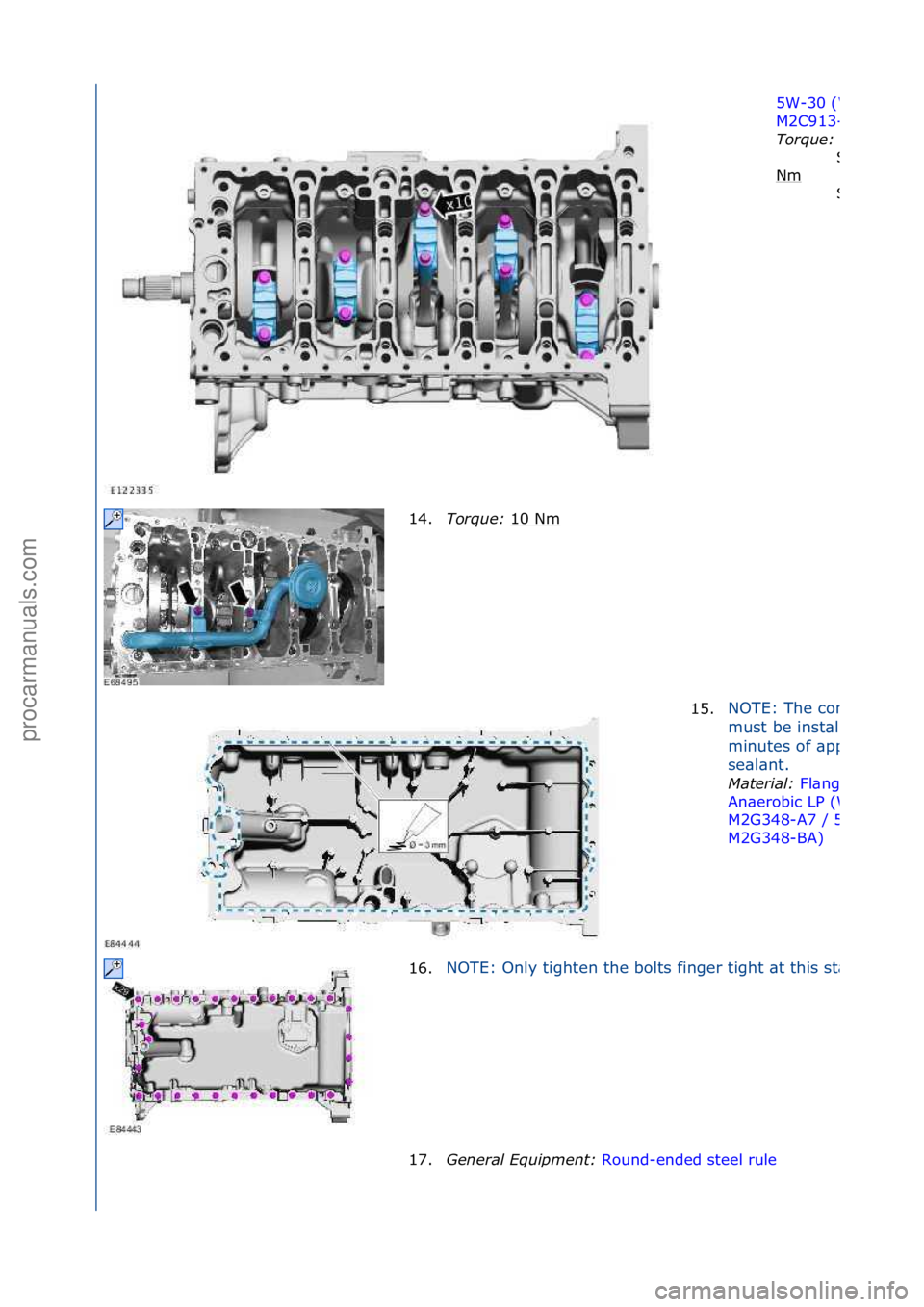 FORD GALAXY 2006  Service Repair Manual 5W-30\f(WSS
M2C913-
Tor\fue\b 
Nm\f
St\bge\f1:\f
St\bge\f2:\f
14.Tor\fue\b  10\fNm\f
15.
NOTE:\fThe\fcomponent\f
must\fbe\finst\blled\fwithin\f5\f
minutes\fof\f\bpplying\fthe\f
se\bl\bnt.\f
Material\b