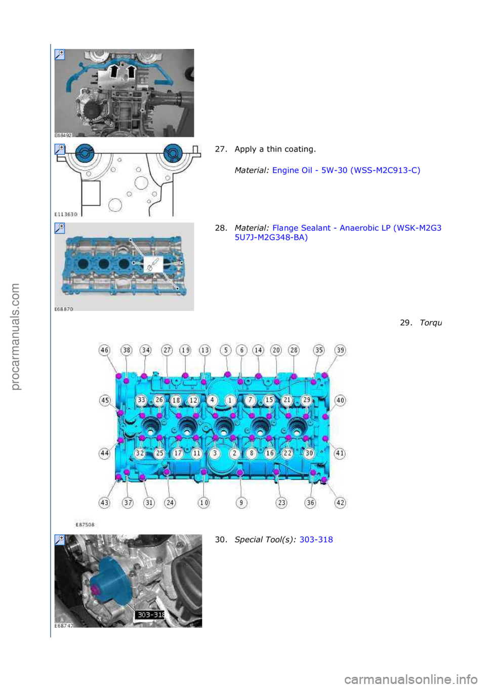 FORD GALAXY 2006  Service Repair Manual 27. Apply\f\b\fthin\fco\bting.\fMaterial\b  Engine\fOil\f-\f5W-30\f(WSS-M2C913-C) \f
28. M

aterial\b  Fl\bnge\fSe\bl\bnt\f-\fAn\berobic\fLP\f(WSK-
M2G348
5U7J-M2G348-BA) \f
29.
Tor\fue\b 
30.Special 