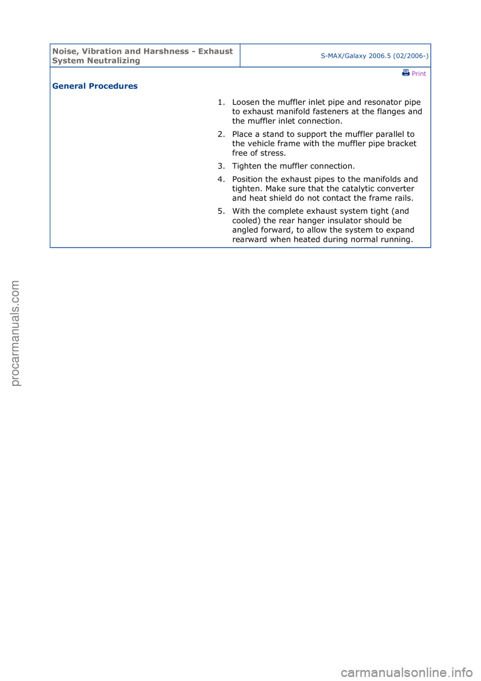 FORD GALAXY 2006  Service Manual Online Noise, \bibra\fion and Harshness - Exhaus\f 
Sys\fem Neu\fralizingS-MAX/G\bl\bxy\f2006.5\f(02/2006-)\fPrint \f
General Procedures 
1. Loosen\fthe\fmuffler\finlet\fpipe\f\bnd\freson\btor\fpipe\fto\f
 e