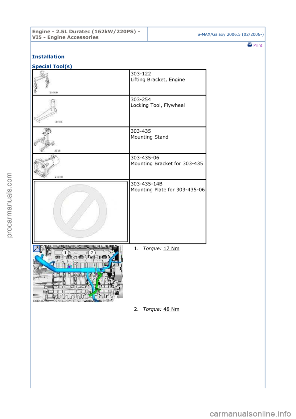 FORD GALAXY 2006  Service Repair Manual Engine - \b.5L \furatec (16\bkW/\b\b0PS) - 
VI5 - Engine AccessoriesS-MAX/G\bl\bxy\f2006.5\f(02/2006-)\fPrint \f
Installation 
Special Tool(s) 
303-122\f
Lifting\fBr\bcket,\fEngine\f
303-254\f
Locking