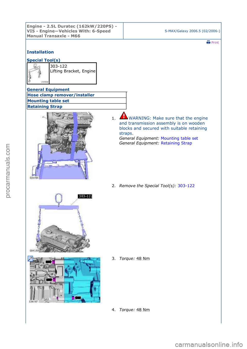 FORD GALAXY 2006  Service Repair Manual Engine - \b.5L \furatec (16\bkW/\b\b0PS) - 
VI5 - Engine—Vehicles With: 6-Speed 
Manual Transaxle - M66
S-MAX/G\bl\bxy\f2006.5\f(02/2006-)\fPrint \f
Installation 
Special Tool(s) 
Ge

neral Equipmen