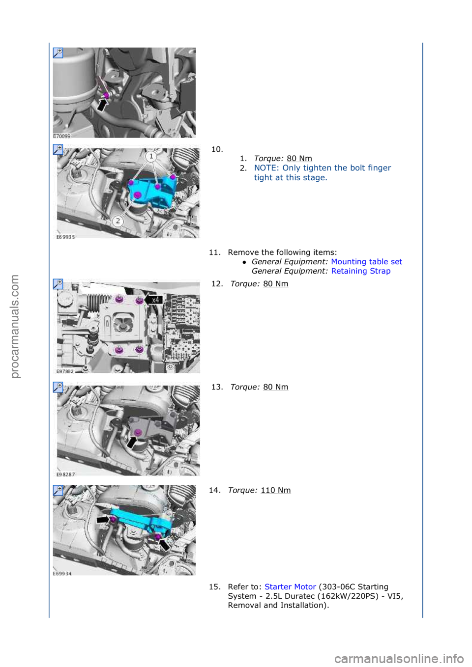 FORD GALAXY 2006  Service Repair Manual 10. \f\f1.Torque:  80\fNm
\f
2. NOTE:\fOnly\ftighten\fthe\fbolt\ffinger\f
ti

ght\f\bt\fthis\fst\bge.\f
11. Remove\fthe\ffollowing\fitems:\f General \bqui\fment:  Mo
 unting\ft\bble\fset\f
Gen
eral \
