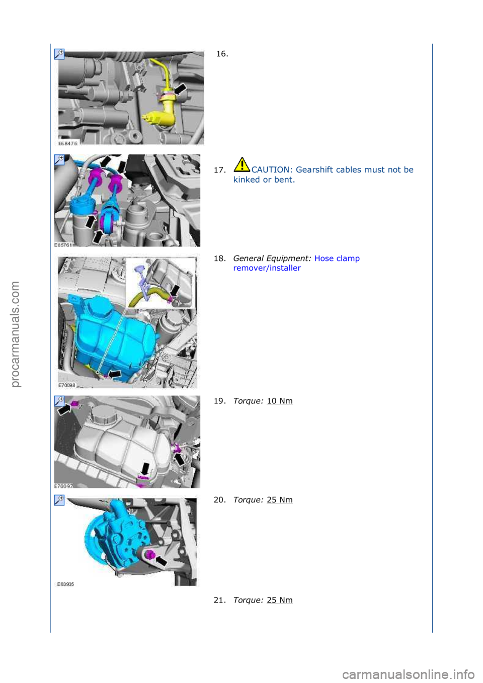 FORD GALAXY 2006  Service Repair Manual 16. \f
17. CAUTION:\fGe\brshift\fc\bbles\fmust\fnot\fbe\f
ki

nked\for\fbent.\f
18. General \bqui\fment:  Hose\fcl\bmp\f
rem
over/inst\bller \f
19. T

orque:  10\fNm
\f
20. Torque:  25\fNm
\f
21. Torq