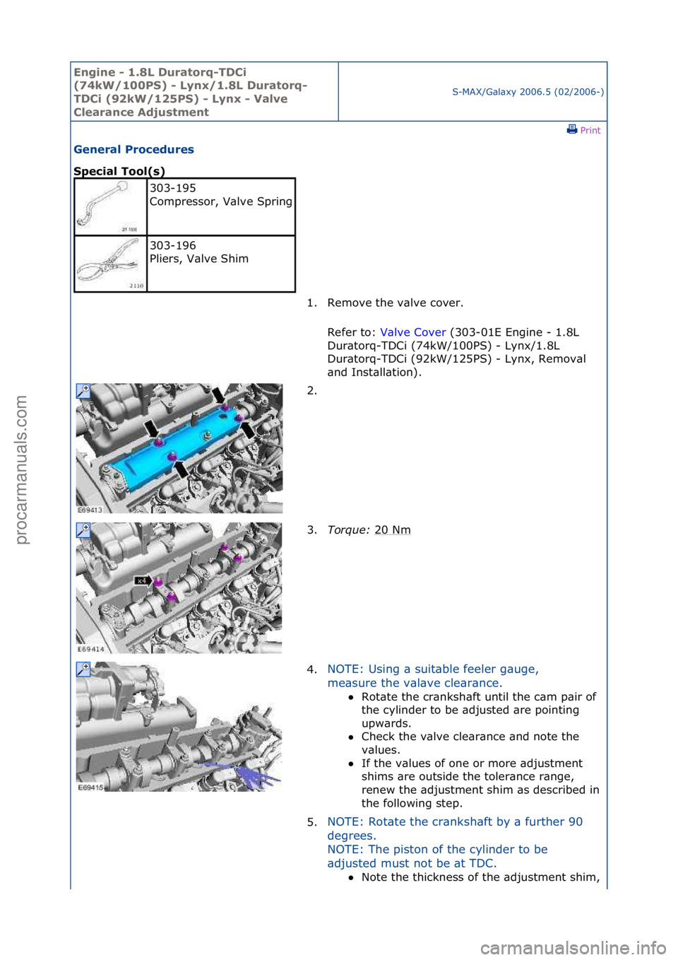 FORD GALAXY 2006  Service Repair Manual Engine - \b.8L \furatorq-T\fCi 
(74kW/\b00PS) - Lynx/\b.8L \furatorq-
T\fCi (92kW/\b25PS) - Lynx - Valve 
Clearance Adjustment
S-MAX/G\bl\bxy\f2006.5\f(02/2006-)\fPrint \f
General Procedures 
Special 