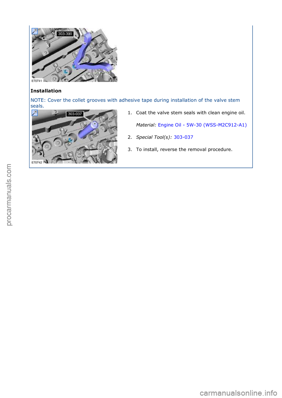 FORD GALAXY 2006  Service Repair Manual Installation 
NOTE:\fCover\fthe\fcollet\fgrooves\fwith\f\bdhesive\ft\bpe\fduri
ng\finst\bll\btion\fof\fthe\fv\blve\fstem\f
se\bls.\f
1. Co\bt\fthe\fv\blve\fstem\fse\bls\fwith\fcle\bn\fengine\foil.\f
M
