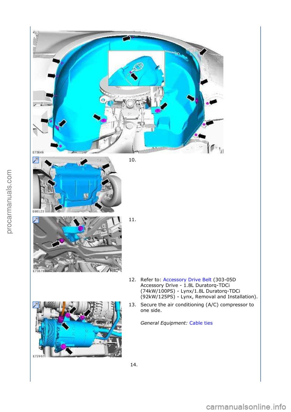FORD GALAXY 2006  Service Repair Manual 10. \f
11. \f
12. Refer\fto:\fAccessory\fDrive\fBelt \f(303-05D\f
Ac c

essory\fDrive\f-\f1.8L\fDur\btorq-TDCi\f
(74kW/100PS)\f-\fLynx/1.8L\fDur\btorq-TDCi\f
(92kW/125PS)\f-\fLynx,\fRemov\bl\f\bnd\fIn