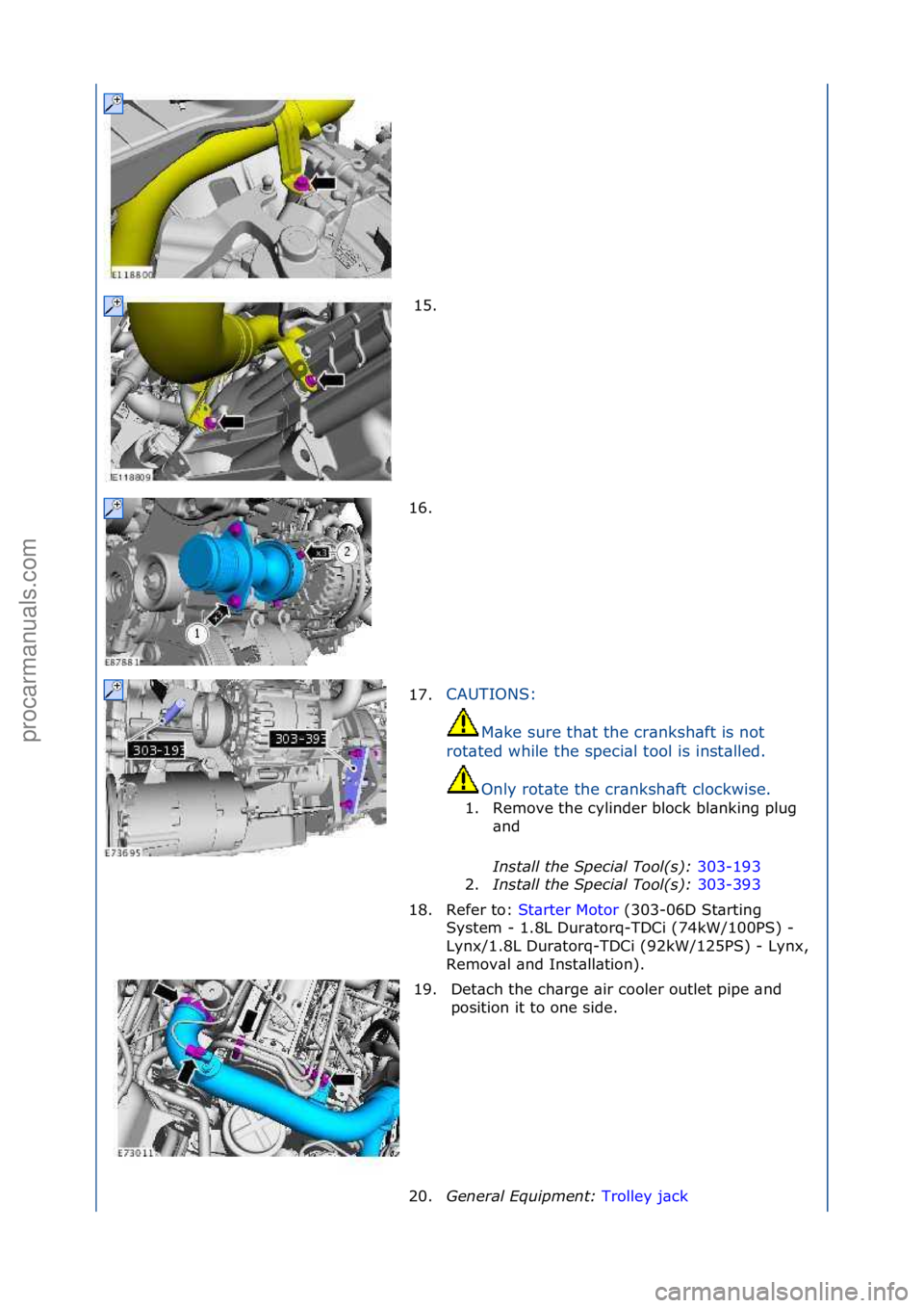 FORD GALAXY 2006  Service Repair Manual 15. \f
16. \f
17. CAUTIONS:\f
M\b

ke\fsure\fth\bt\fthe\fcr\bnksh\bft\fis\fnot\f
rot\bted\fwhile\fthe\fspeci\bl\ftool\fis\finst\blled.\f
Only\frot\bte\fthe\fcr\bnksh\bft\fclockwise.\f
1. Remove\fthe\f