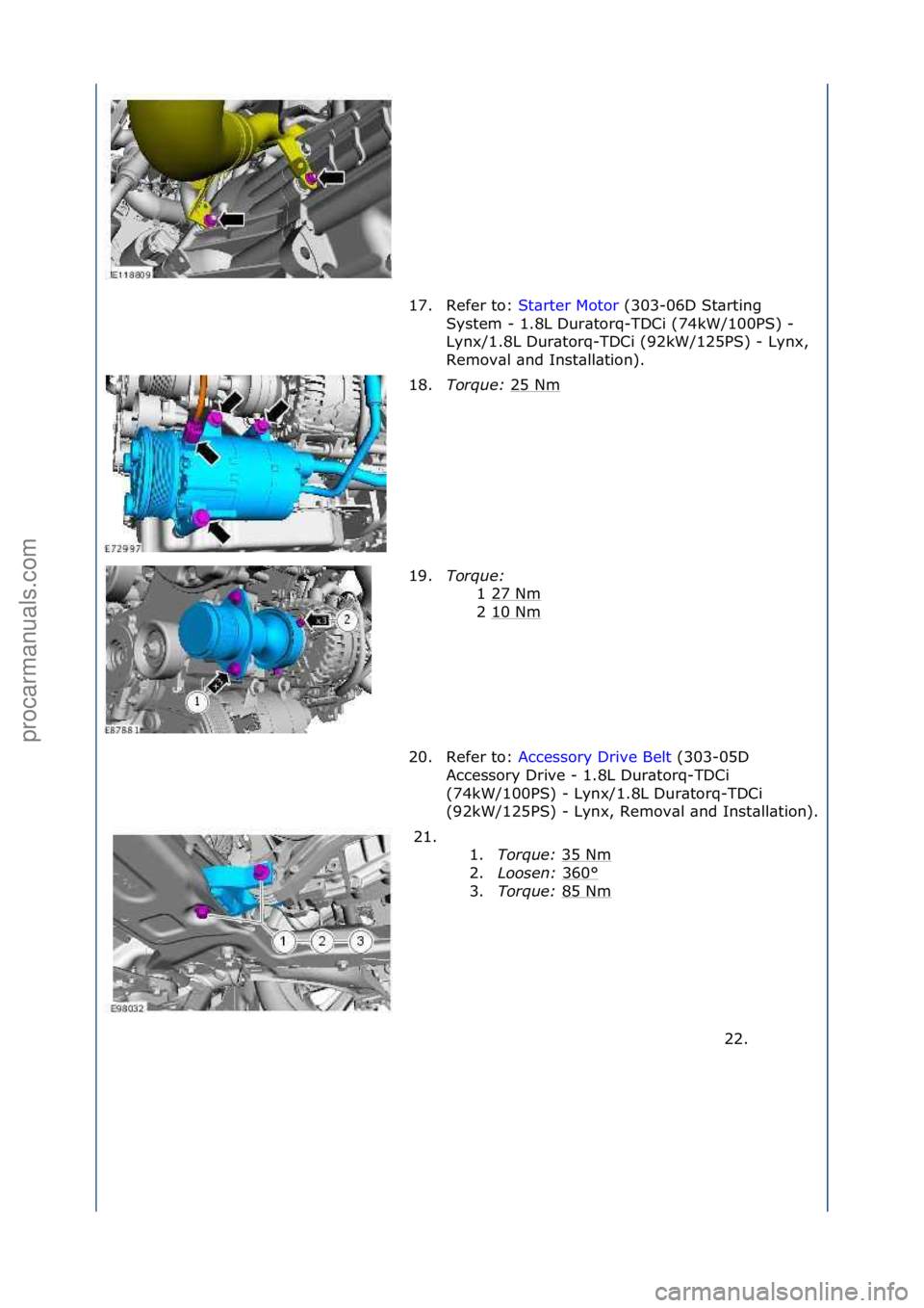 FORD GALAXY 2006  Service Repair Manual 17. Refer\fto:\fSt\brter\fMotor\f(303-06D\fSt\brting\f
Sys
tem\f-\f1.8L\fDur\btorq-TDCi\f(74kW/100PS)\f-\f
Lynx/1.8L\fDur\btorq-TDCi\f(92kW/125PS)\f-\fLynx,\f
Remov\bl\f\bnd\fInst\bll\btion).\f
18. To