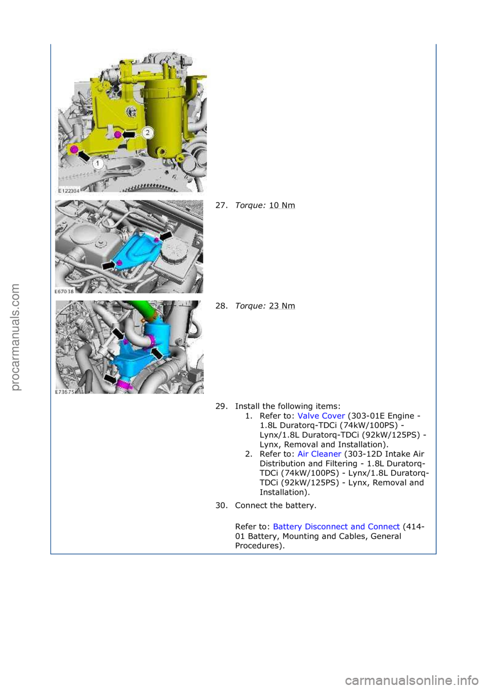 FORD GALAXY 2006  Service Repair Manual 27.Torque:  10\fNm\f
28. Torque:  23\fNm
\f
29. Inst\bll\fthe\ffollowing\fitems:\f 1. Refer\fto:\f V\blve\fCover\f(303-01E\fEngine\f-\f
1. 8

L\fDur\btorq-TDCi\f(74kW/100PS)\f-\f
Lynx/1.8L\fDur\btorq-
