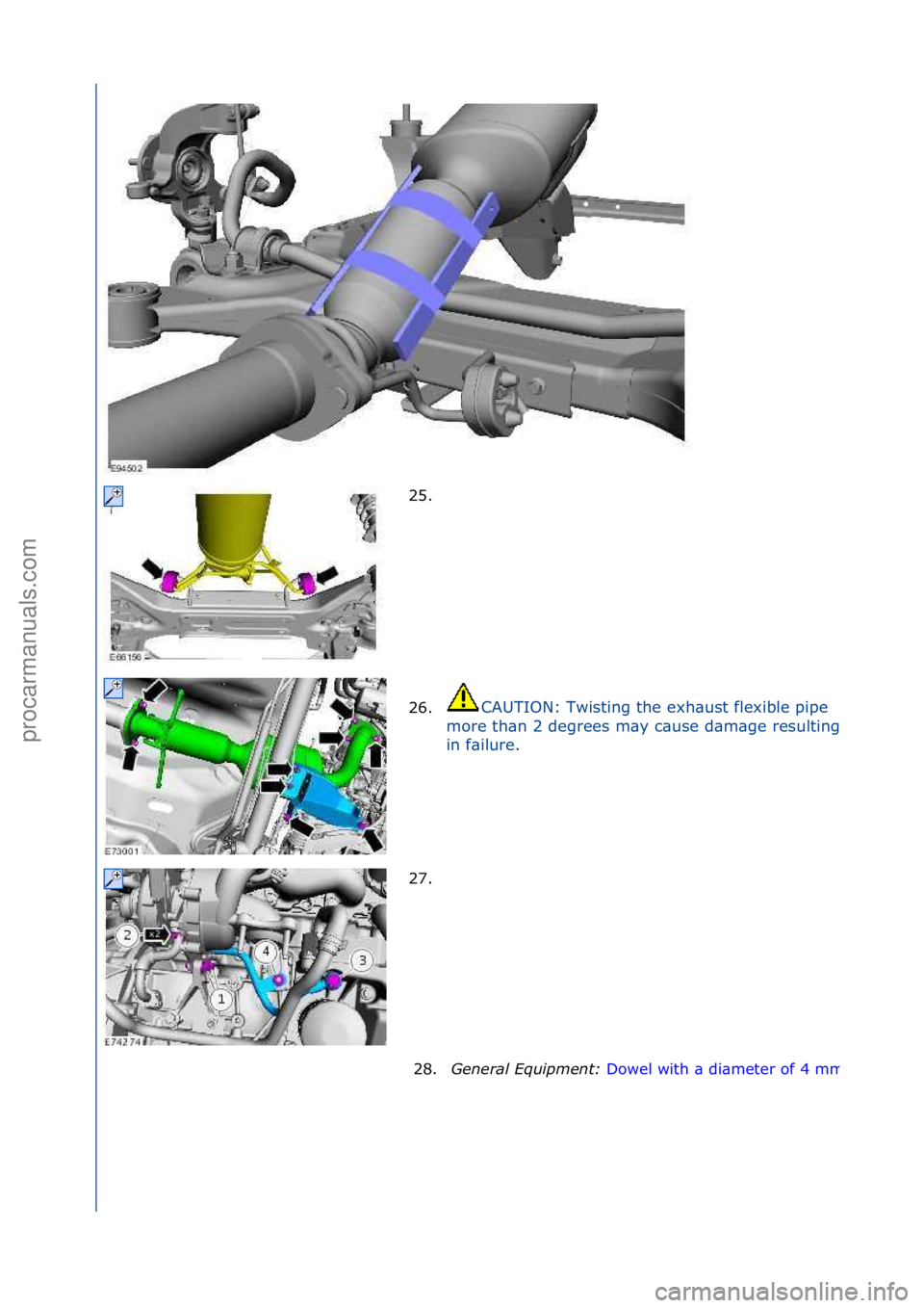 FORD GALAXY 2006  Service Repair Manual 25. \f
26.CAUTION:\fTwisting\fthe\fexh\bust\fflexible\fpipe\f
more\fth\bn\f2\fdegrees\fm\by\fc\buse\fd\bm\bge\fresulting\f
in\ff\bilure.\f
27. \f
28. General \bqui\fment: 
Dowel\fwith\f\b\fdi\bmeter\f