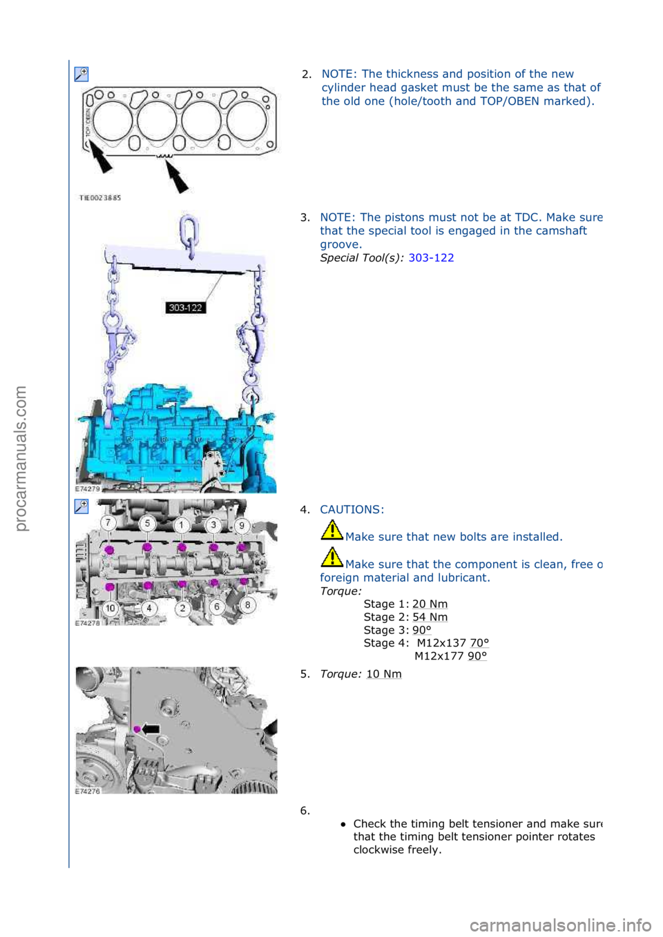 FORD GALAXY 2006  Service Repair Manual 2.NOTE:\fThe\fthickness\f\bnd\fposition\fof\fthe\fnew\f
cylinder\fhe\bd\fg\bsket\fmust\fbe\fthe\fs\bme\f\bs\fth\bt\fof\f
the\fold\fone\f(hole/tooth\f\bnd\fTOP/OBEN\fm\brked).\f
3.
NOTE:\fThe\fpistons\
