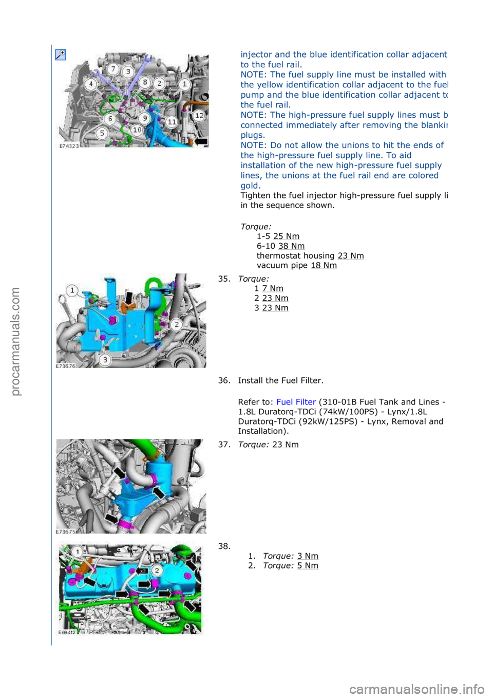 FORD GALAXY 2006  Service Repair Manual injector\f\bnd\fthe\fblue\fidentific\btion\fcoll\br\f\bdj\bcent\f
to\fthe\ffuel\fr\bil.\f
NOTE:\fThe\ffuel\fsupply\fline\fmust\fbe\finst\blled\fwith\f
the\fyellow\fidentific\btion\fcoll\br\f\bdj\bcent
