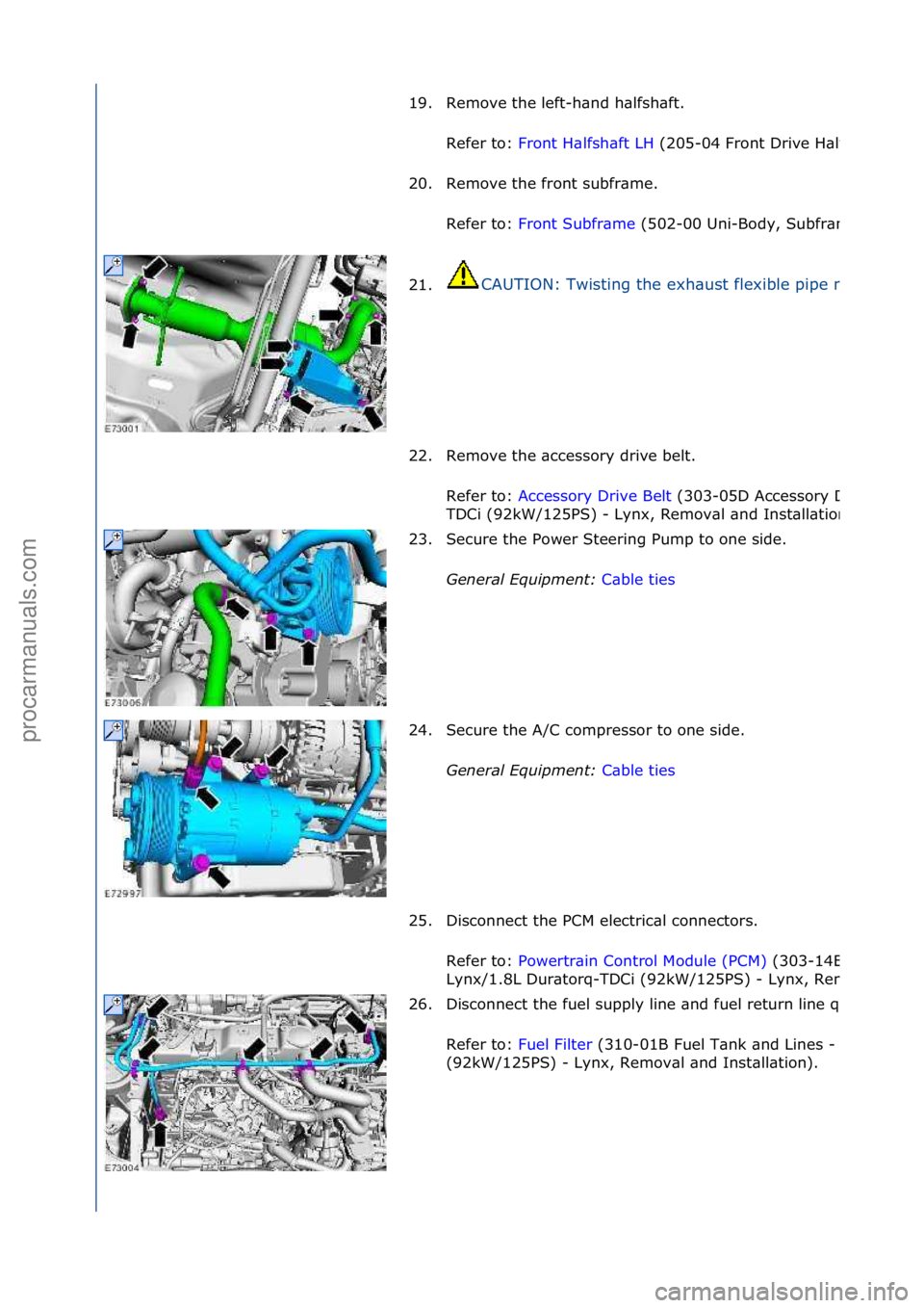 FORD GALAXY 2006 Service Repair Manual 19. Remove \bhe lef\b-hand halfshaf\b. Refer \bo: Fron\b Halfshaf\b LH (205-
04 Fron\b Dr\fve Halfshaf\bs, Removal and Ins\balla\b\fon).
20. Remove \bhe fron\b subframe.
Refer \bo: Fron\b Subframe FORD GALAXY 2006 Service Repair Manual 19. Remove \bhe lef\b-hand halfshaf\b. Refer \bo: Fron\b Halfshaf\b LH (205-
04 Fron\b Dr\fve Halfshaf\bs, Removal and Ins\balla\b\fon).
20. Remove \bhe fron\b subframe.
Refer \bo: Fron\b Subframe