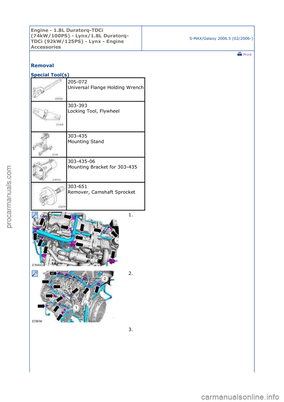 FORD GALAXY 2006  Service Repair Manual Engine - \b.8L \furatorq-T\fCi 
(74kW/\b00PS) - Lynx/\b.8L \furatorq-
T\fCi (92kW/\b25PS) - Lynx - Engine 
Accessories
S-MAX/G\bl\bxy\f2006.5\f(02/2006-)\fPrint \f
Removal 
Special Tool(s) 
205-072\f
