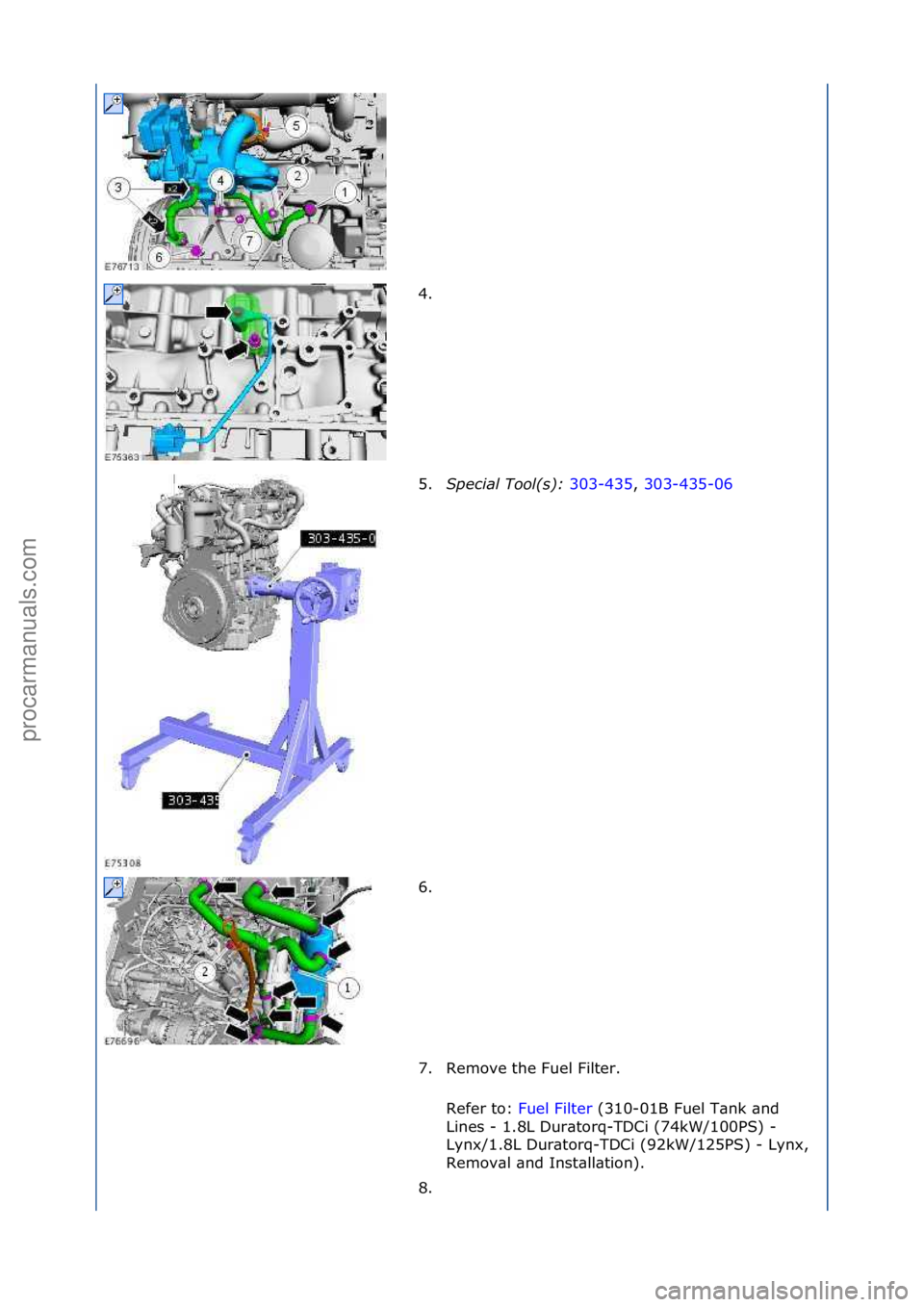 FORD GALAXY 2006  Service Repair Manual 4. \f
5.Special\bTool(\f):\b 303-435,\f303-435-06\f
6. \f
7

. Remove\fthe\fFuel\fFilter.\f Refer\fto:\f Fuel\fFilter \f(310-01B\fFuel\fT\bnk\f\bnd\f
Li n

es\f-\f1.8L\fDur\btorq-TDCi\f(74kW/100PS)\f-