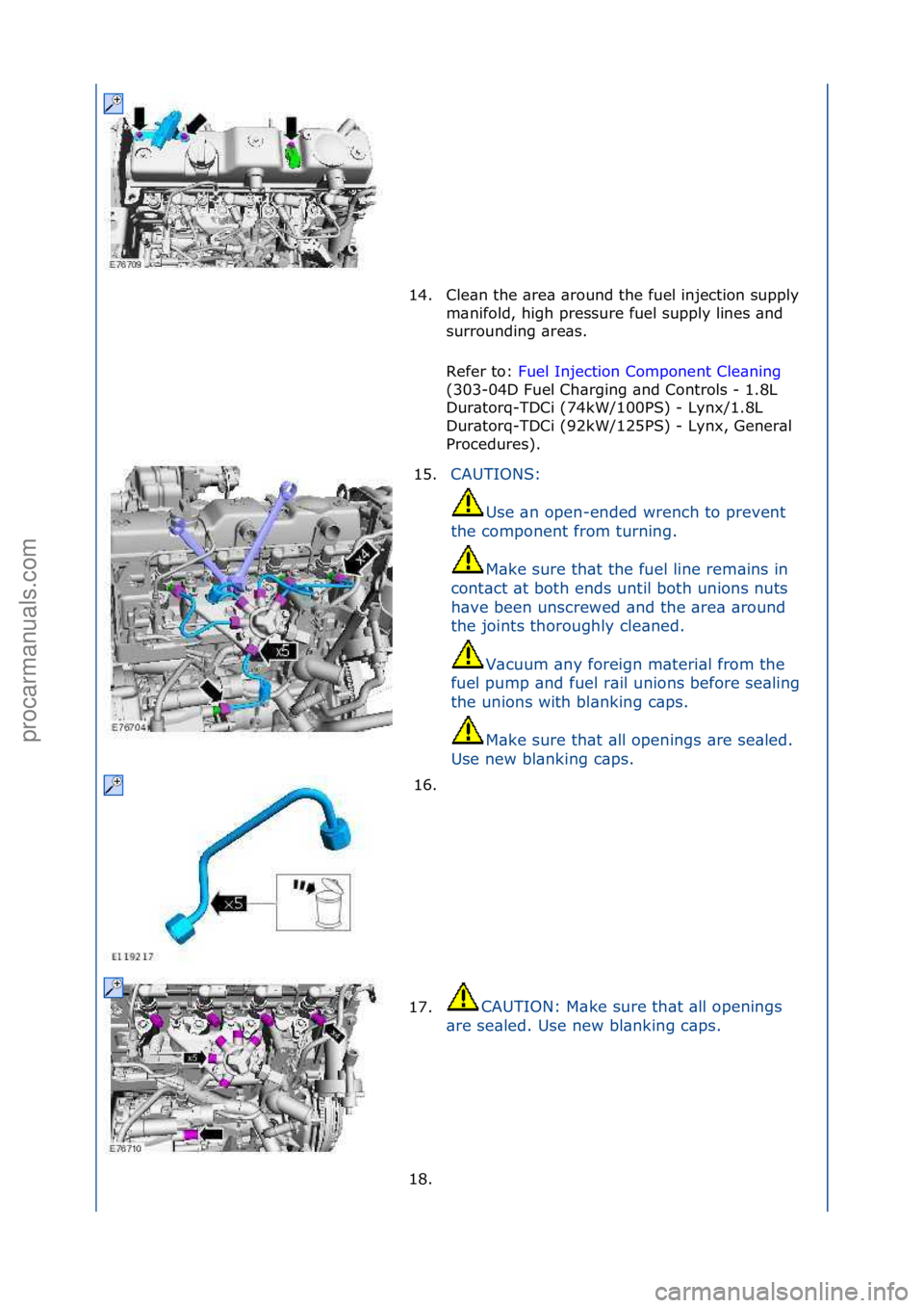 FORD GALAXY 2006  Service Repair Manual 14. Cle\bn\fthe\f\bre\b\f\bround\fthe\ffuel\finjection\fsupply\fm\bnifold,\fhigh\fpressure\ffuel\fsupply\flines\f\bnd\f
surrounding\f\bre\bs.\f
Refer\fto:\f Fuel\fInjection\fComponent\fCle\bning\f
(3 