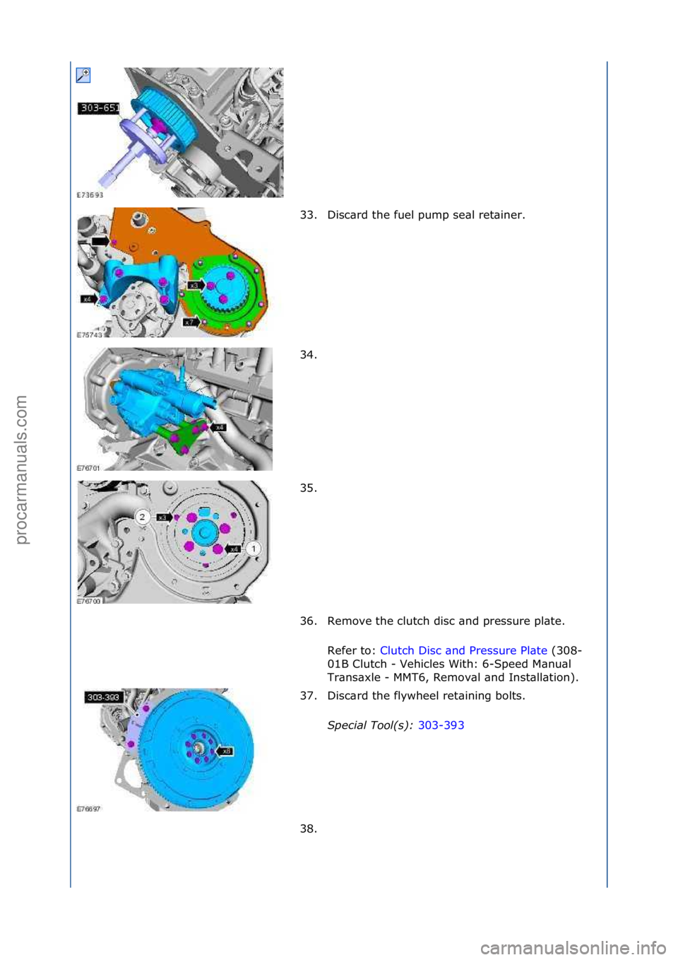 FORD GALAXY 2006  Service Repair Manual 33. Disc\brd\fthe\ffuel\fpump\fse\bl\fret\biner.\f
34. \f
35. \f
36. Remove\fthe\fclutch\fdisc\f\bnd\fpressure\fpl\bte.\fRefer\fto:\f Clutch\fDisc\f\bnd\fPressure\fPl\bte \f(308-
01 B

\fClutch\f-\fVe
