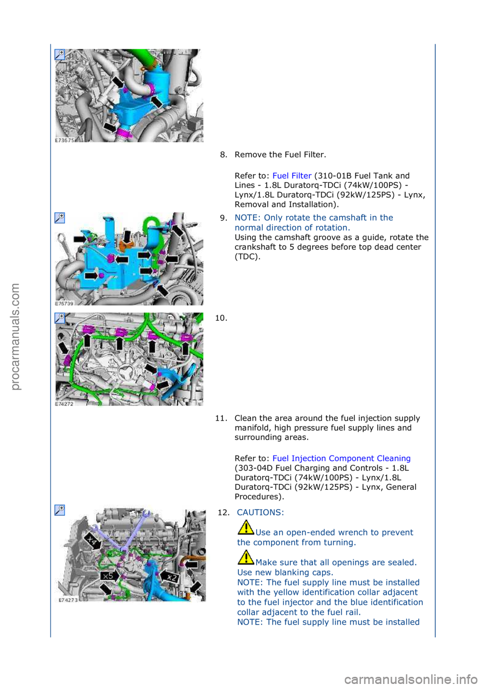 FORD GALAXY 2006  Service Repair Manual 8. Remove\fthe\fFuel\fFilter.\fRefer\fto:\f Fuel\fFilter \f(310-01B\fFuel\fT\bnk\f\bnd\f
Li n

es\f-\f1.8L\fDur\btorq-TDCi\f(74kW/100PS)\f-\f
Lynx/1.8L\fDur\btorq-TDCi\f(92kW/125PS)\f-\fLynx,\f
Remov\