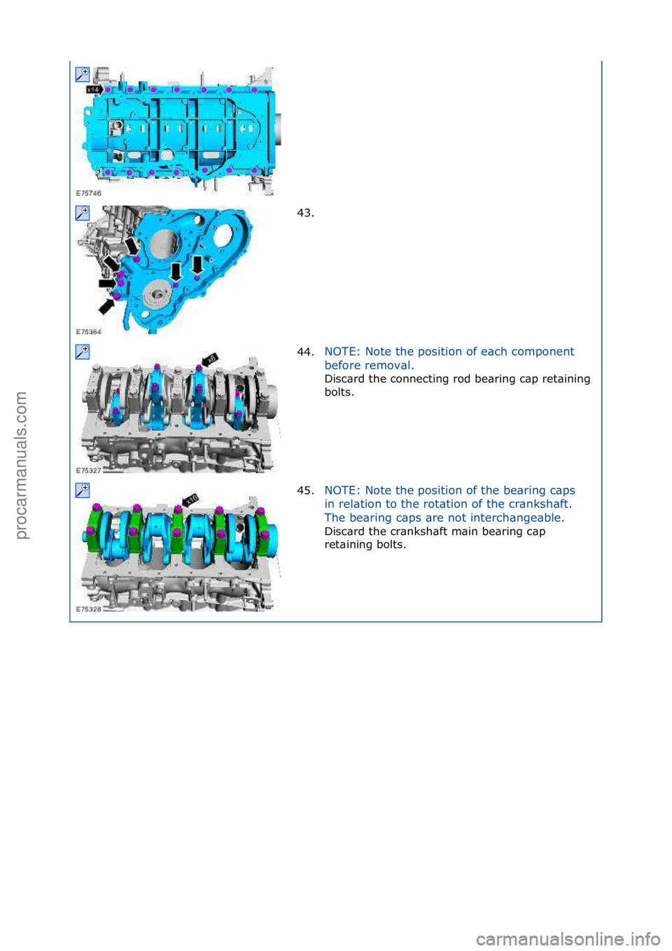 FORD GALAXY 2006  Service Repair Manual 43. \f
44.NOTE:\fNote\fthe\fposition\fof\fe\bch\fcomponent\f
b
e

fore\fremov\bl.\f
Disc\brd\fthe\fconnecting\frod\fbe\bring\fc\bp\fret\bining\f
bo
 lts.\f
45. NOTE:\fNote\fthe\fposition\fof\fthe\fbe\