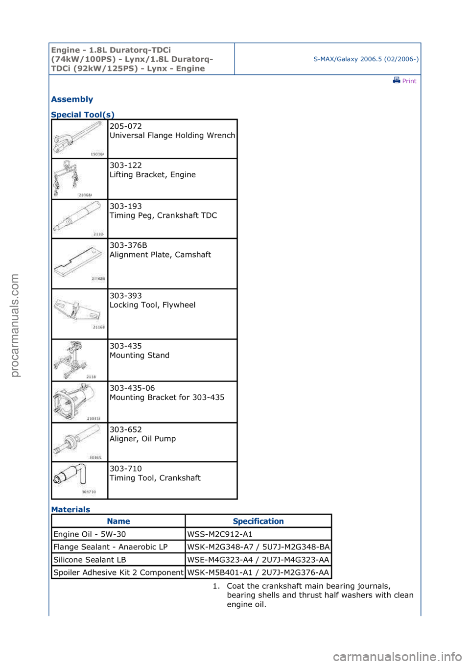 FORD GALAXY 2006  Service Repair Manual Engine - \b.8L \furatorq-T\fCi 
(74kW/\b00PS) - Lynx/\b.8L \furatorq-
T\fCi (92kW/\b25PS) - Lynx - Engine
S-MAX/G\bl\bxy\f2006.5\f(02/2006-)\fPrint \f
Assembly 
Special Tool(s) 
Ma

terials 
205-072\f