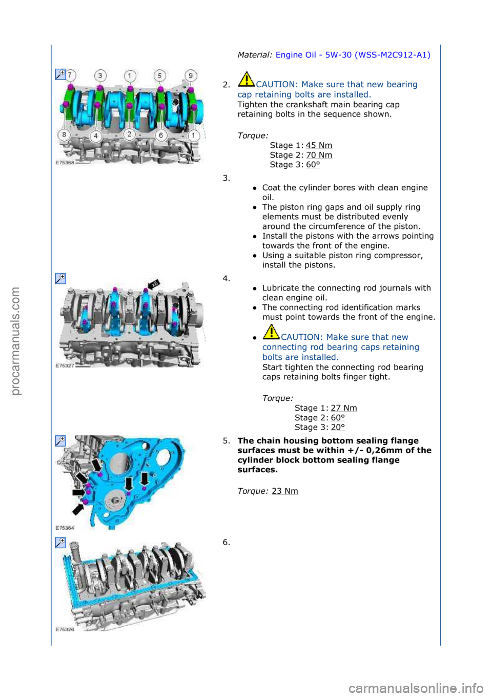 FORD GALAXY 2006  Service Repair Manual Material\b Engine\fOil\f-\f5W-30\f(WSS-M2C912-A1) \f
2. CAUTION:\fM\bke\fsure\fth\bt\fnew\fbe\bring\f
c\b

p\fret\bining\fbolts\f\bre\finst\blled.\f
Tighten\fthe\fcr\bnksh\bft\fm\bin\fbe\bring\fc\bp\f