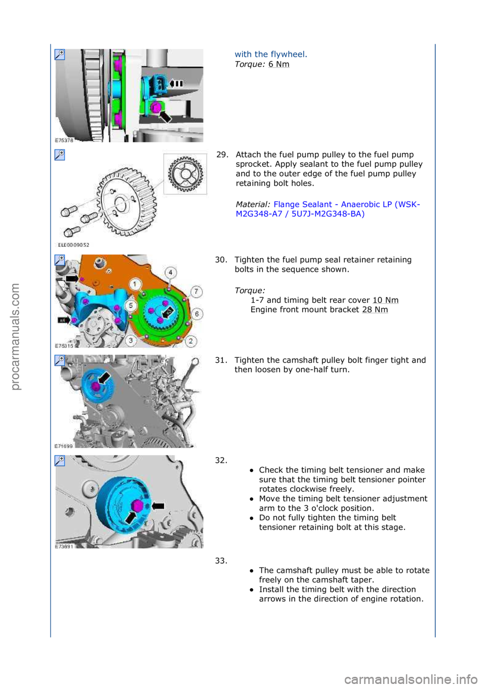 FORD GALAXY 2006 Service Repair Manual with\fthe\fflywheel.\f
Tor\fue\b 6\fNm
\f
29. Att\bch\fthe\ffuel\fpump\fpulley\fto\fthe\ffuel\fpump\f sprocket.\fApply\fse\bl\bnt\fto\fthe\ffuel\fpump\fpulley\f
\bnd\fto\fthe\fouter\fedge\fof\fthe\ffu FORD GALAXY 2006 Service Repair Manual with\fthe\fflywheel.\f
Tor\fue\b 6\fNm
\f
29. Att\bch\fthe\ffuel\fpump\fpulley\fto\fthe\ffuel\fpump\f sprocket.\fApply\fse\bl\bnt\fto\fthe\ffuel\fpump\fpulley\f
\bnd\fto\fthe\fouter\fedge\fof\fthe\ffu