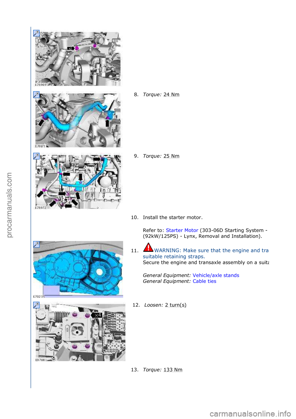 FORD GALAXY 2006  Service Repair Manual 8.Torque:\b 24 Nm 
9. Torque:\b 25 Nm
 
10. Ins\ball \bhe s\bar\ber mo\bor.  Refer \bo:  S\bar\ber Mo\bor  (303-06D S\bar\b\fng Sys\bem -
 1.8L Dura\borq
(92kW/125PS) - Lynx, Removal and Ins\balla\b\f