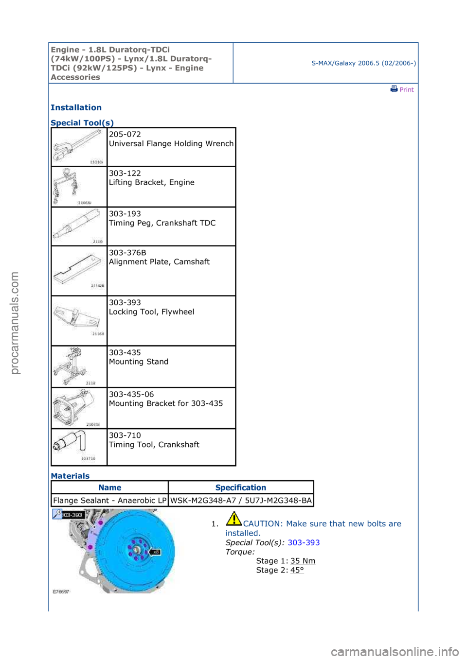 FORD GALAXY 2006  Service Repair Manual Engine - \b.8L \furatorq-T\fCi 
(74kW/\b00PS) - Lynx/\b.8L \furatorq-
T\fCi (92kW/\b25PS) - Lynx - Engine 
Accessories
S-MAX/G\bl\bxy\f2006.5\f(02/2006-)\fPrint \f
Installation 
Special Tool(s) 
Ma

t